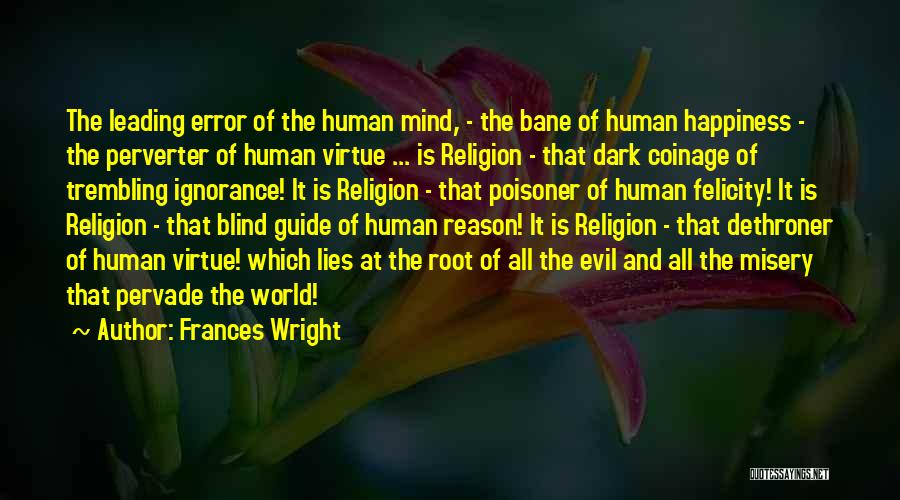 Ignorance And Happiness Quotes By Frances Wright Ignorance And Happiness Quotes By Frances Wright