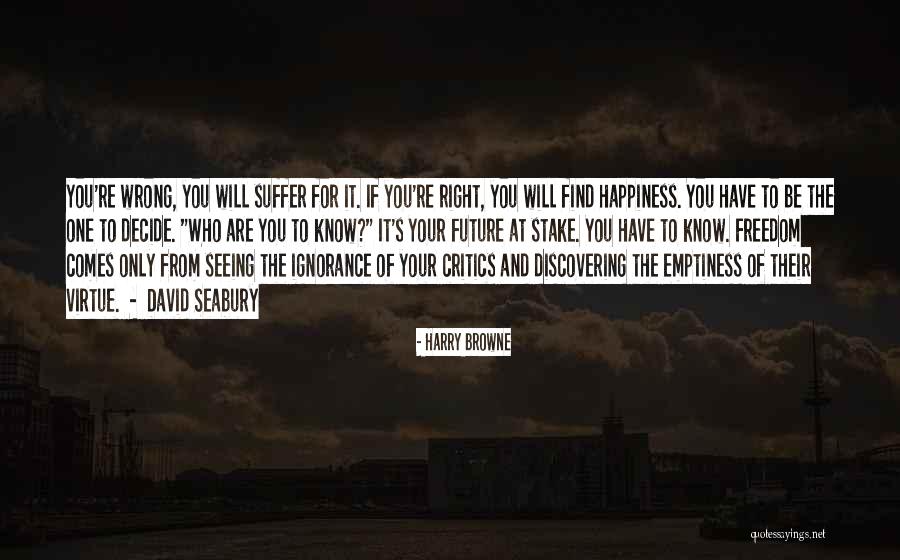 Ignorance And Happiness Quotes By Harry Browne