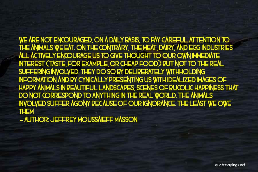 Ignorance And Happiness Quotes By Jeffrey Moussaieff Masson Ignorance And Happiness Quotes By Jeffrey Moussaieff Masson