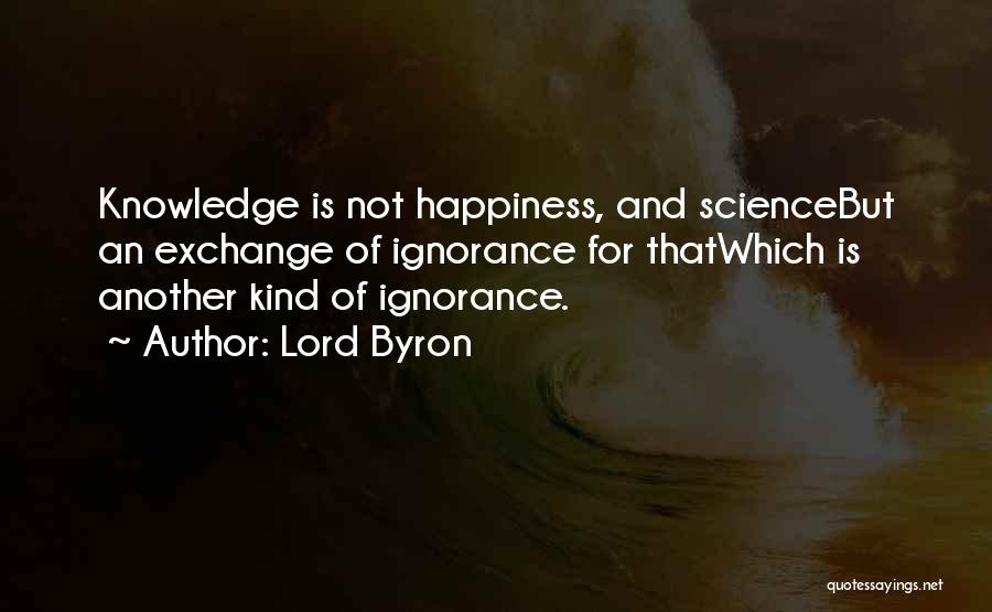 Ignorance And Happiness Quotes By Lord Byron
