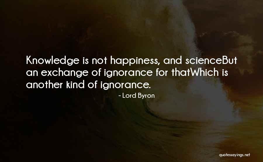 Ignorance And Happiness Quotes By Lord Byron