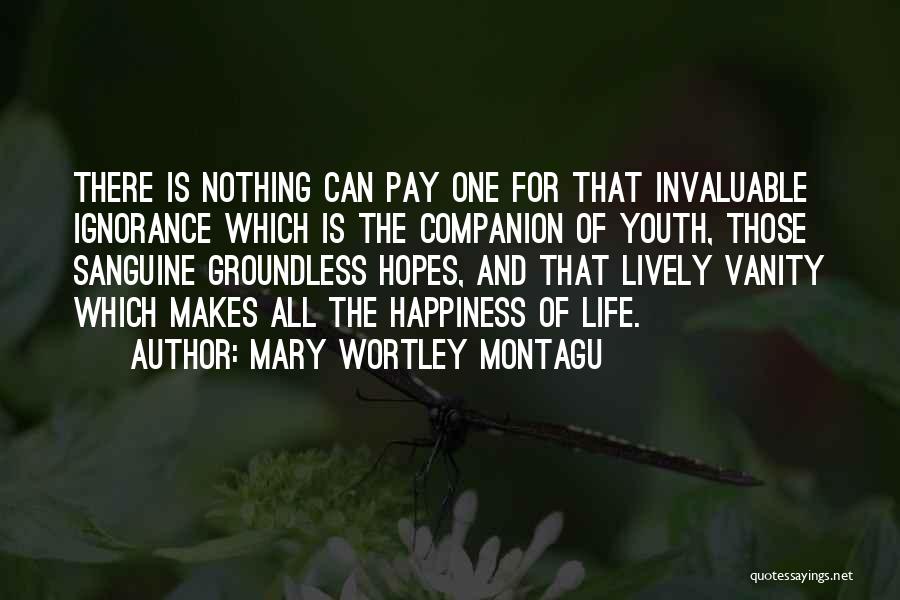 Ignorance And Happiness Quotes By Mary Wortley Montagu