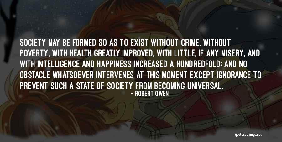 Ignorance And Happiness Quotes By Robert Owen Ignorance And Happiness Quotes By Robert Owen