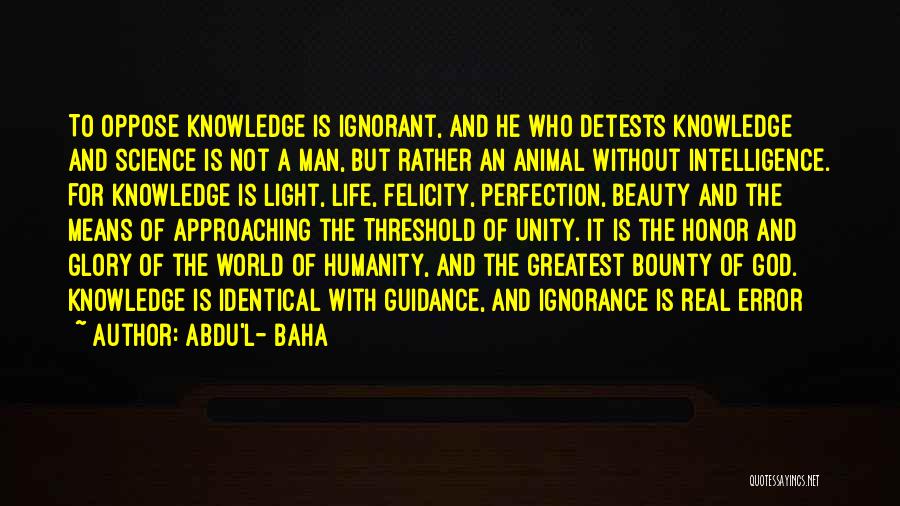 Ignorance And Intelligence Quotes By Abdu'l- Baha