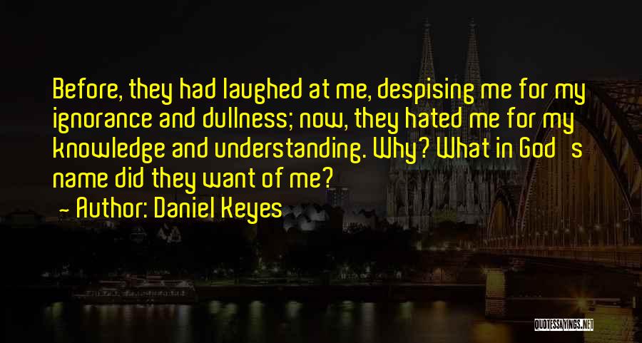 Ignorance And Intelligence Quotes By Daniel Keyes