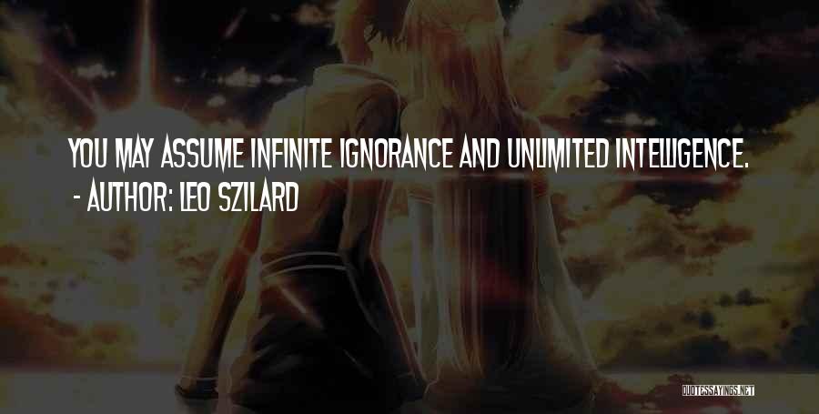 Ignorance And Intelligence Quotes By Leo Szilard