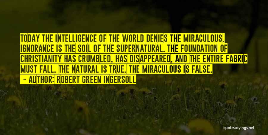 Ignorance And Intelligence Quotes By Robert Green Ingersoll
