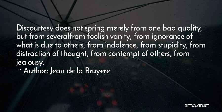 Ignorance And Jealousy Quotes By Jean De La Bruyere