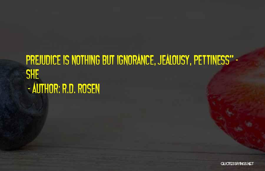 Ignorance And Jealousy Quotes By R.D. Rosen