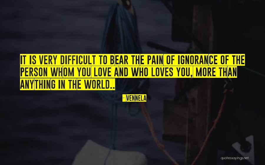 Ignorance And Love Quotes By Vennela Ignorance And Love Quotes By Vennela