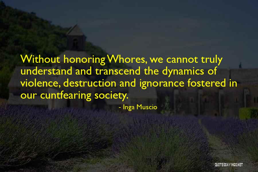 Ignorance And Violence Quotes By Inga Muscio Ignorance And Violence Quotes By Inga Muscio