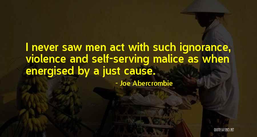 Ignorance And Violence Quotes By Joe Abercrombie Ignorance And Violence Quotes By Joe Abercrombie