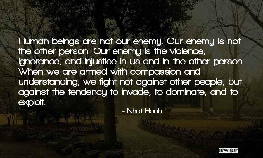 Ignorance And Violence Quotes By Nhat Hanh Ignorance And Violence Quotes By Nhat Hanh