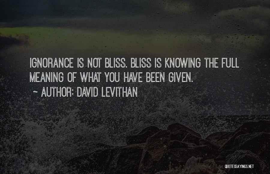 Ignorance Bliss Quotes By David Levithan