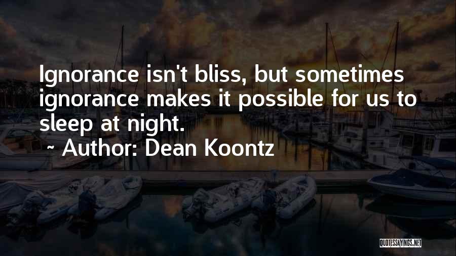 Ignorance Bliss Quotes By Dean Koontz