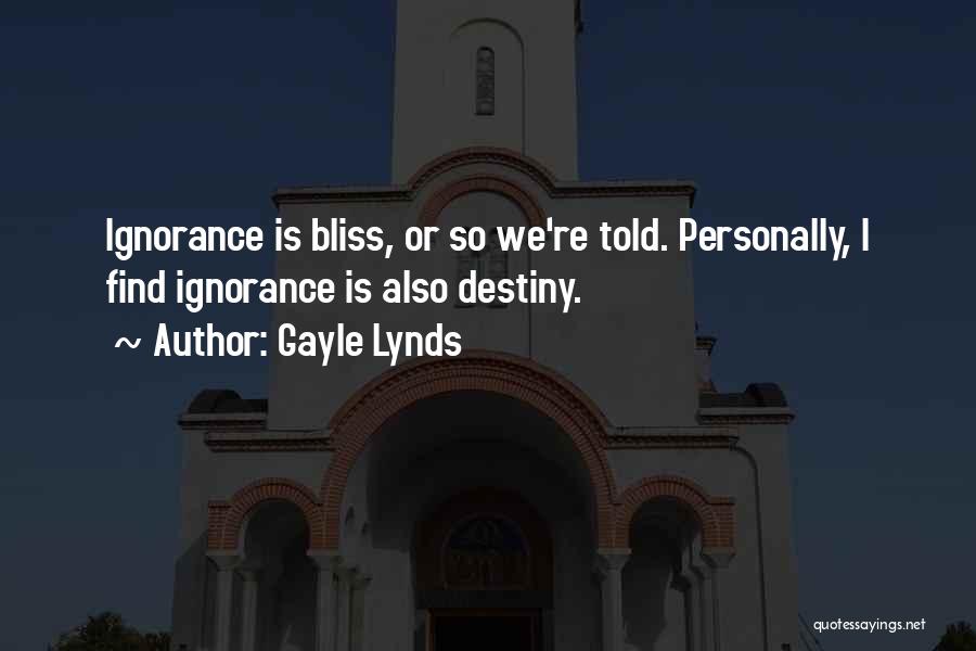 Ignorance Bliss Quotes By Gayle Lynds