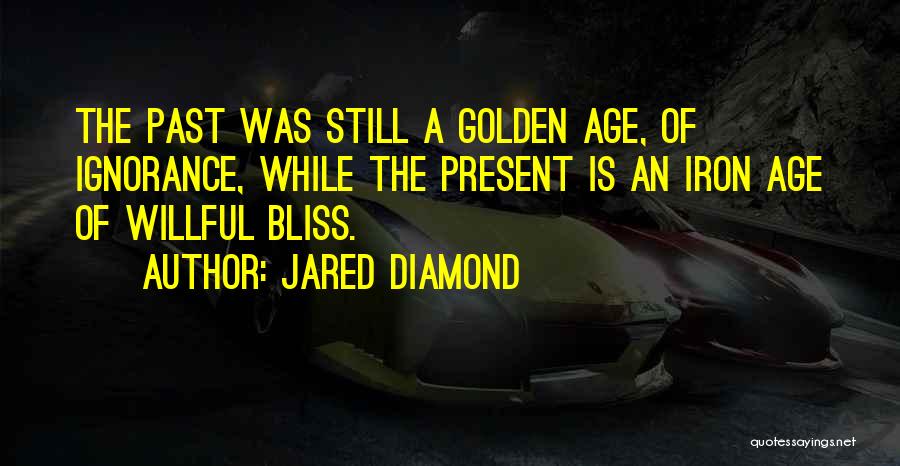 Ignorance Bliss Quotes By Jared Diamond