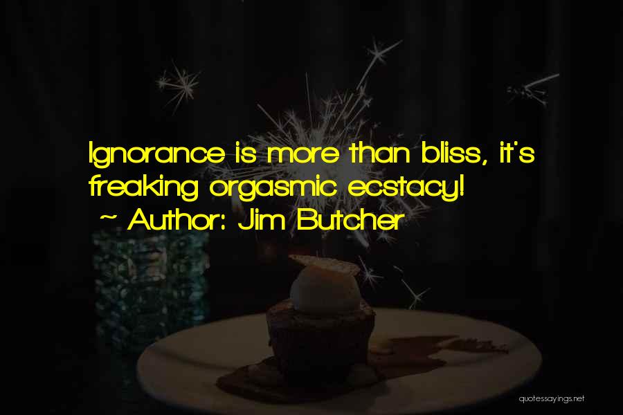 Ignorance Bliss Quotes By Jim Butcher