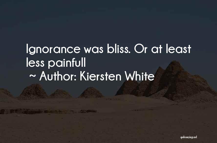Ignorance Bliss Quotes By Kiersten White