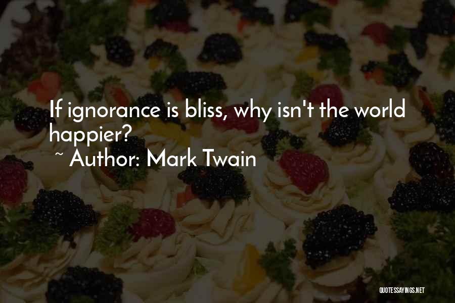 Ignorance Bliss Quotes By Mark Twain
