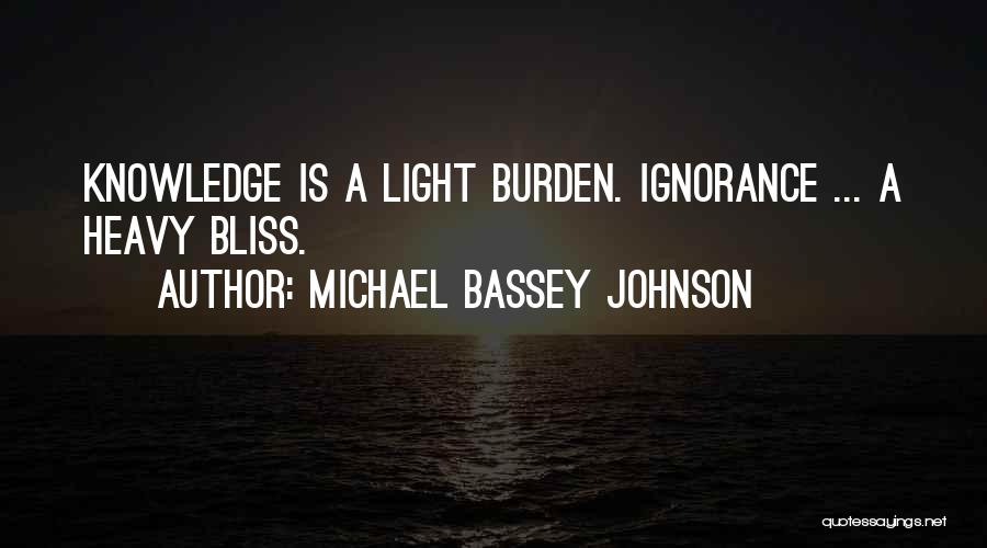 Ignorance Bliss Quotes By Michael Bassey Johnson