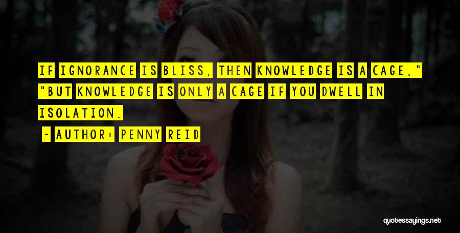 Ignorance Bliss Quotes By Penny Reid