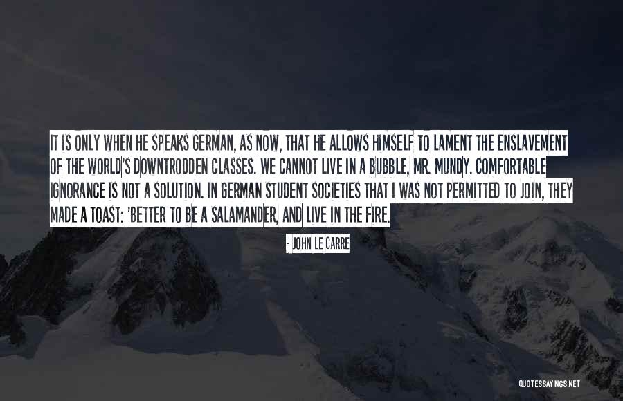 Ignorance Friends Quotes By John Le Carre Ignorance Friends Quotes By John Le Carre