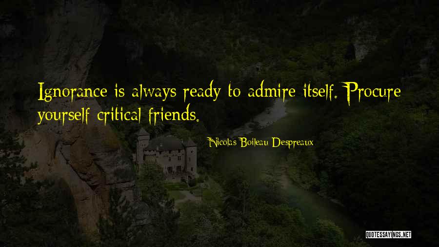 Ignorance Friends Quotes By Nicolas Boileau-Despreaux Ignorance Friends Quotes By Nicolas Boileau-Despreaux