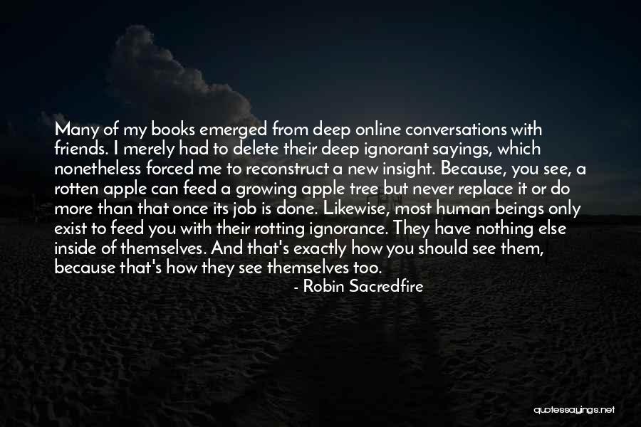 Ignorance Friends Quotes By Robin Sacredfire Ignorance Friends Quotes By Robin Sacredfire