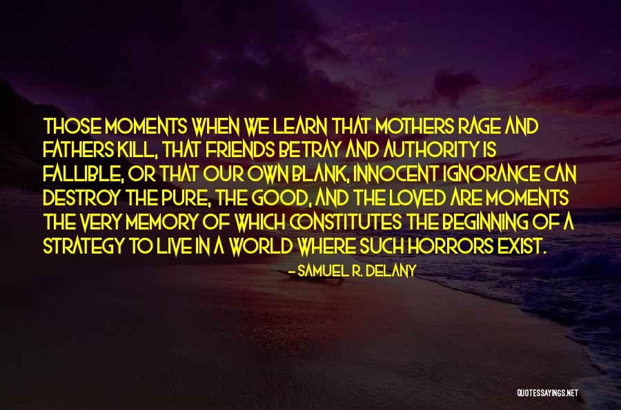 Ignorance Friends Quotes By Samuel R. Delany Ignorance Friends Quotes By Samuel R. Delany