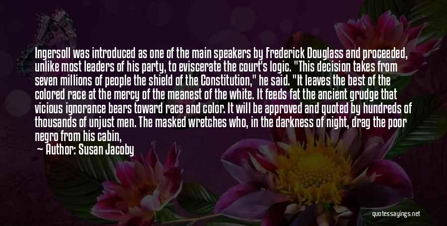 Ignorance In Frederick Douglass Quotes By Susan Jacoby