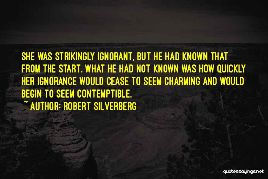 Ignorance In Relationship Quotes By Robert Silverberg