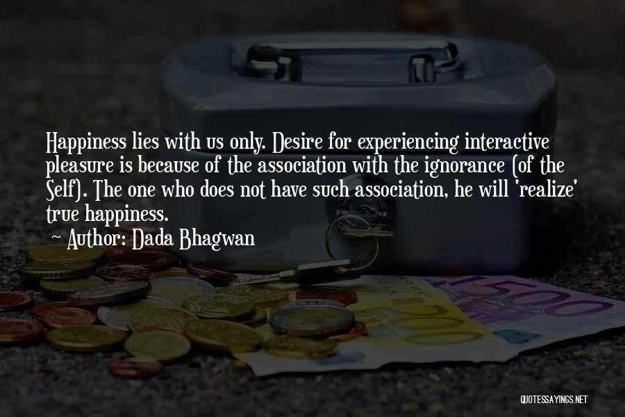 Ignorance Is Bliss Quotes By Dada Bhagwan