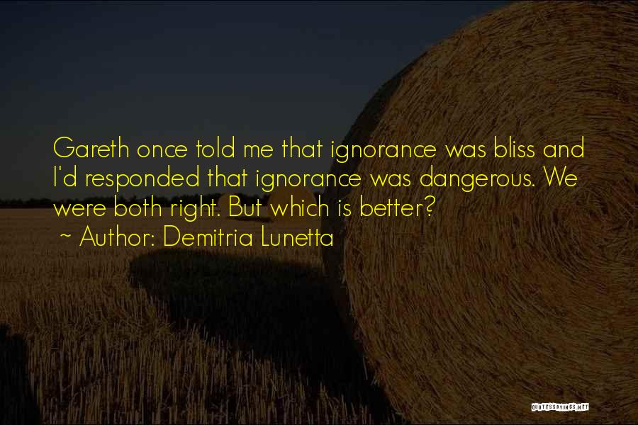 Ignorance Is Bliss Quotes By Demitria Lunetta