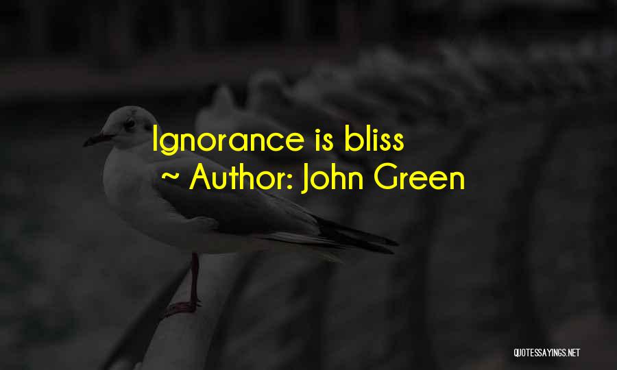 Ignorance Is Bliss Quotes By John Green