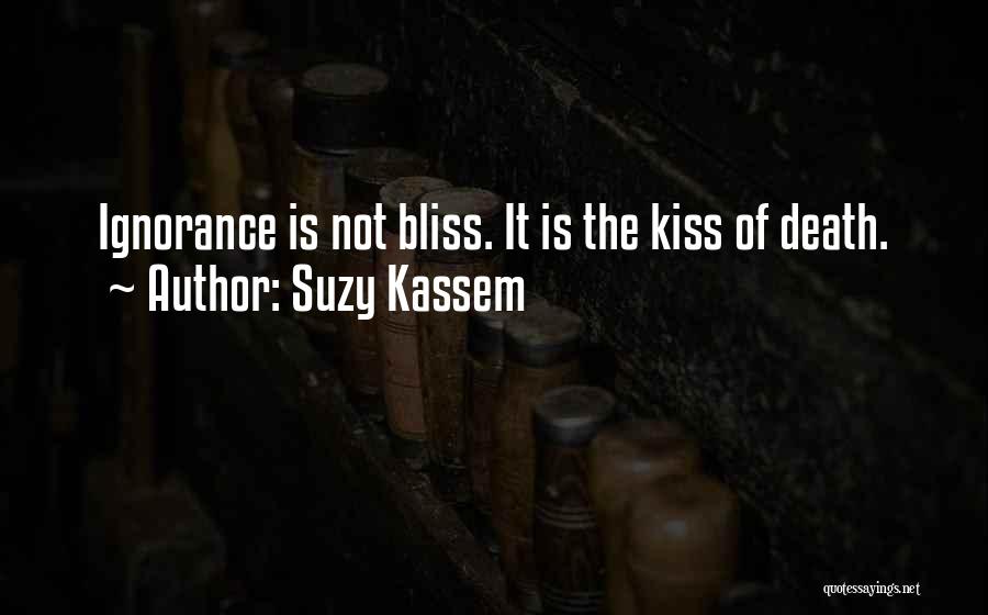 Ignorance Is Bliss Quotes By Suzy Kassem