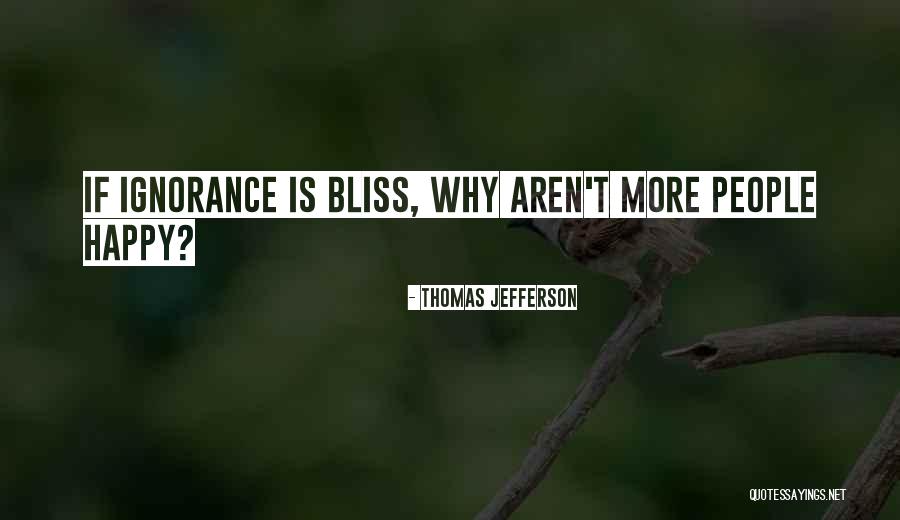 Ignorance Is Bliss Quotes By Thomas Jefferson