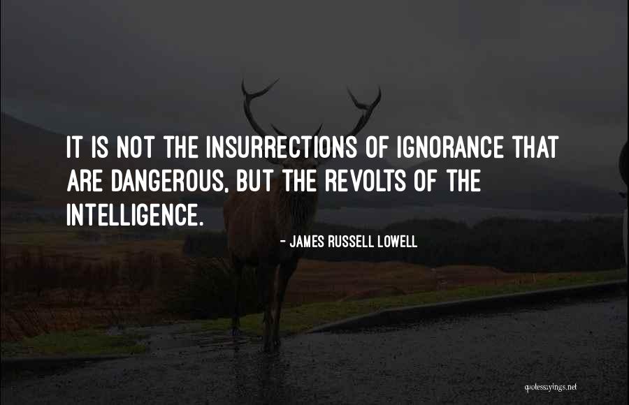 Ignorance Is Dangerous Quotes By James Russell Lowell Ignorance Is Dangerous Quotes By James Russell Lowell