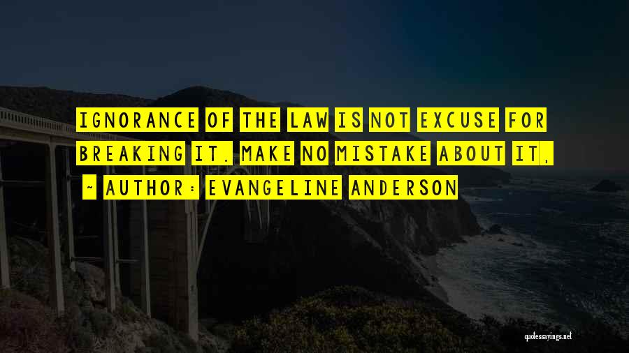 Ignorance Is No Excuse Quotes By Evangeline Anderson