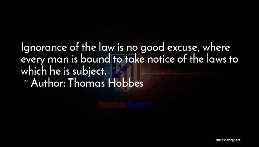 Ignorance Is No Excuse Quotes By Thomas Hobbes