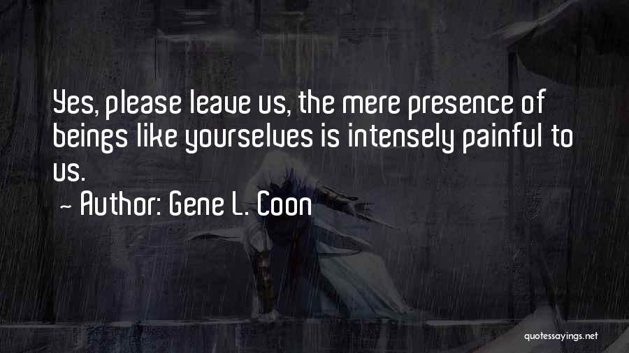 Ignorance Is Painful Quotes By Gene L. Coon