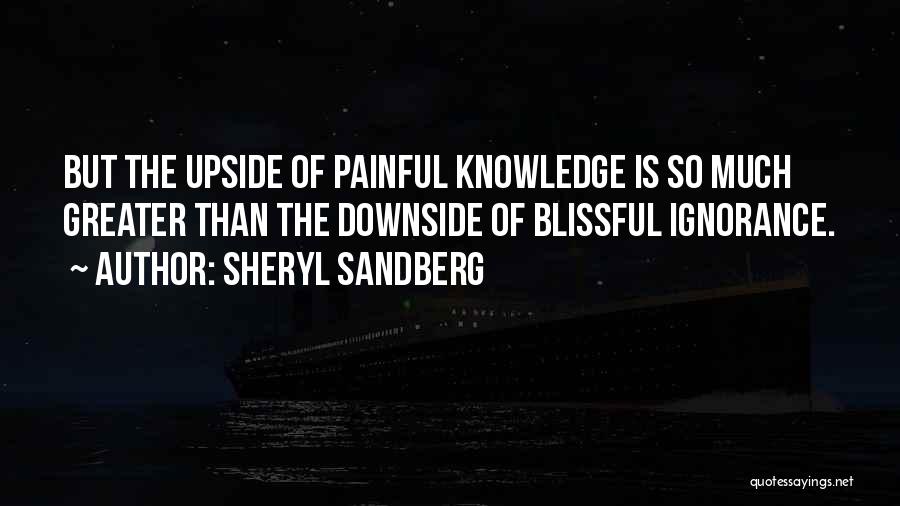 Ignorance Is Painful Quotes By Sheryl Sandberg