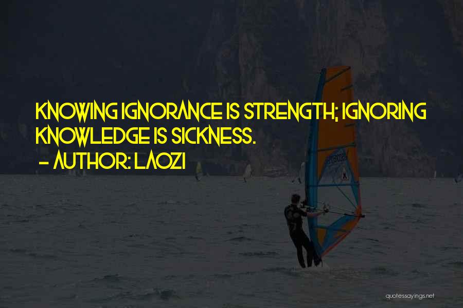 Ignorance Is Strength Quotes By Laozi