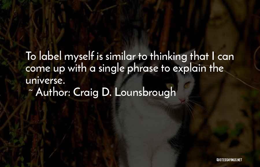 Ignorance Is Stupidity Quotes By Craig D. Lounsbrough