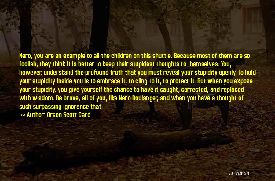 Ignorance Is Stupidity Quotes By Orson Scott Card