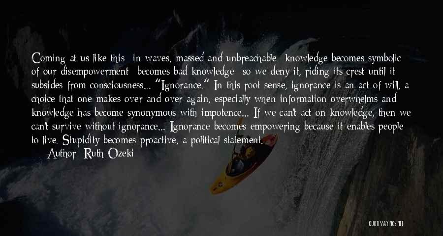 Ignorance Is Stupidity Quotes By Ruth Ozeki