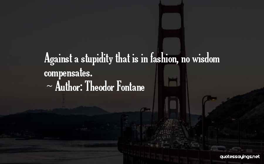 Ignorance Is Stupidity Quotes By Theodor Fontane