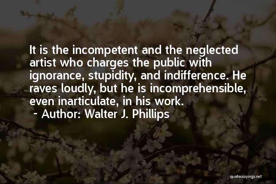 Ignorance Is Stupidity Quotes By Walter J. Phillips