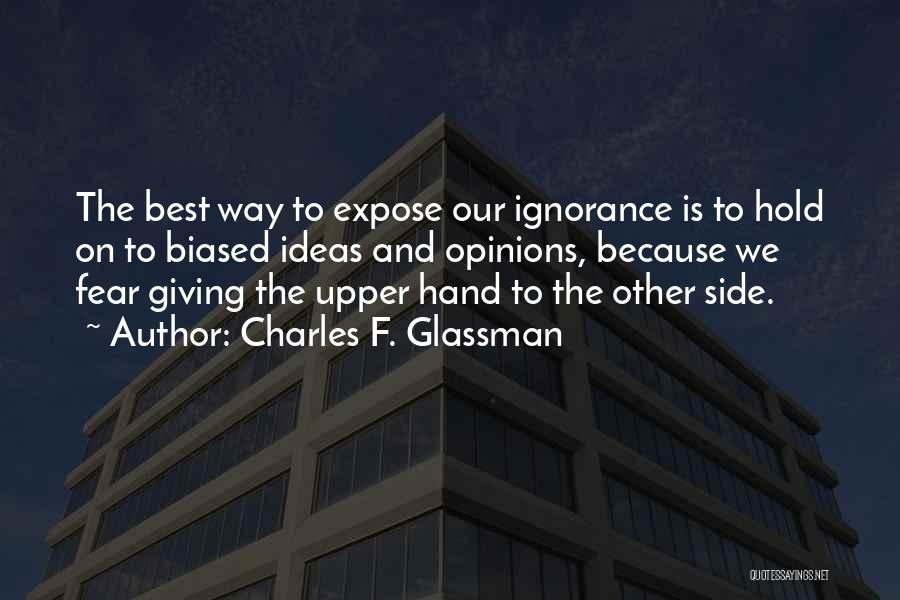 Ignorance Is The Best Quotes By Charles F. Glassman