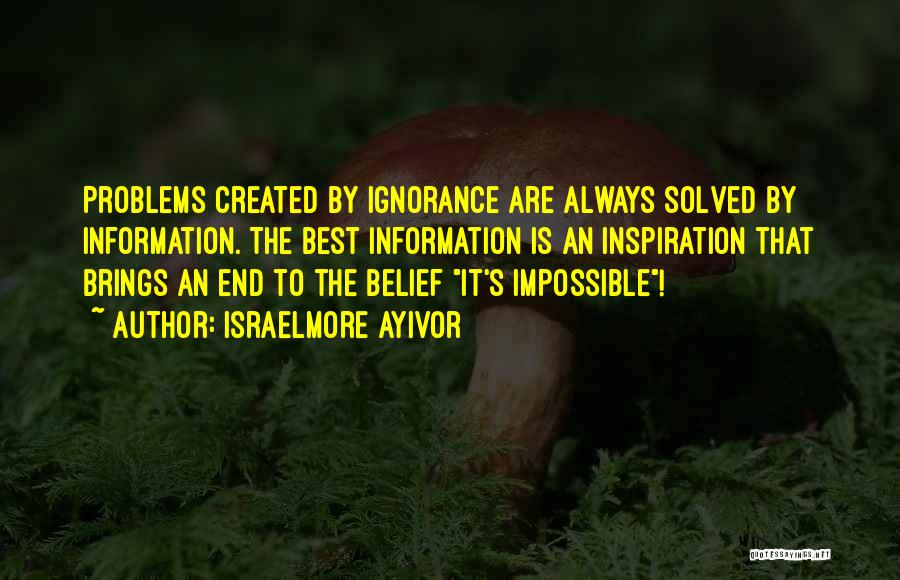 Ignorance Is The Best Quotes By Israelmore Ayivor